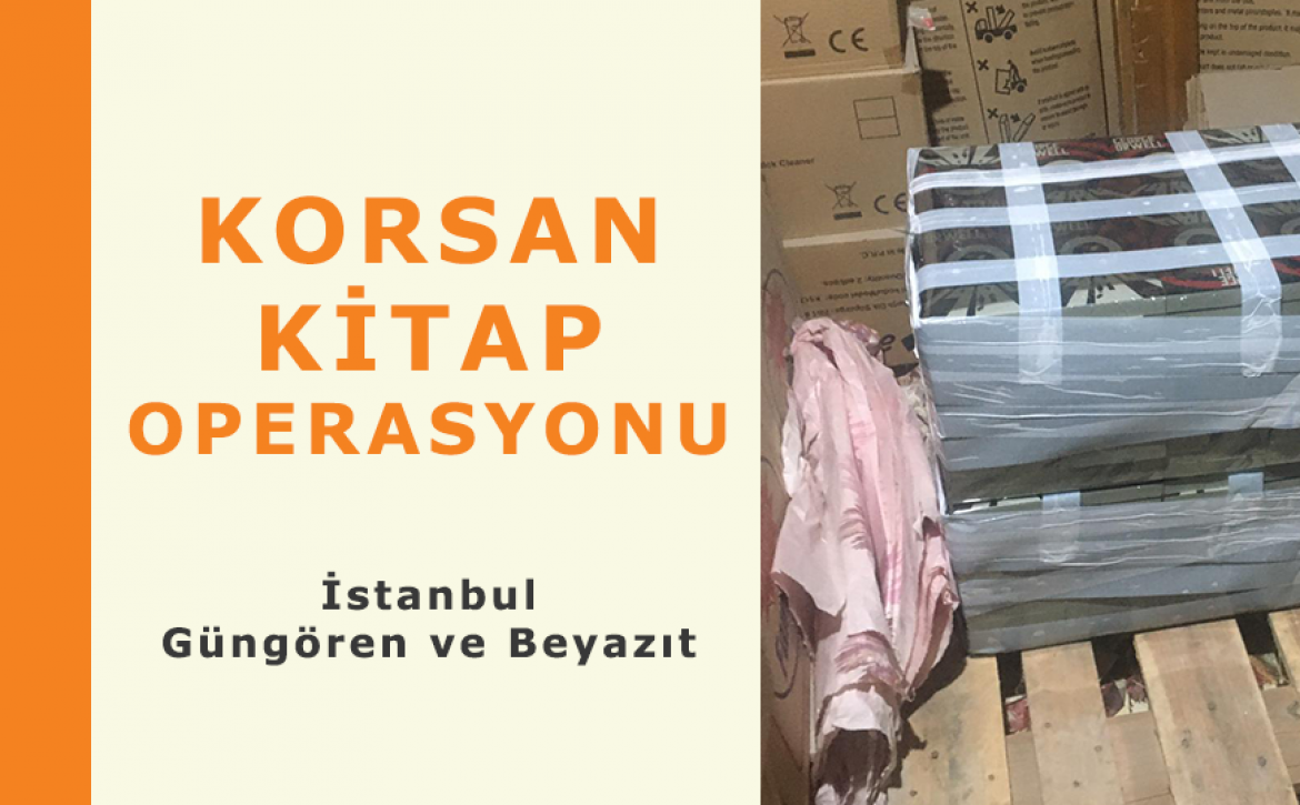 ÖZDEMİR MARMARA ÇARŞISI VE GÜNGÖREN’DE KORSAN KİTAP OPERASYONU